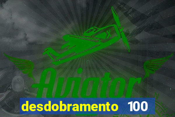 desdobramento 100 dezenas em apenas 6 jogos